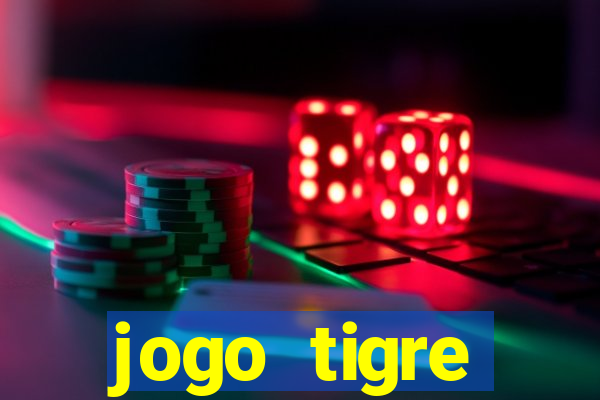 jogo tigre plataforma nova